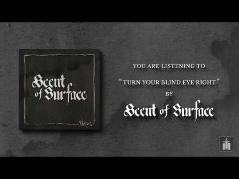 Scent Of Surface - Turn Your Blind Eye Right (Stream Video)