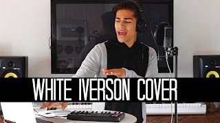 White Iverson by Post Malone | Alex Aiono Cover