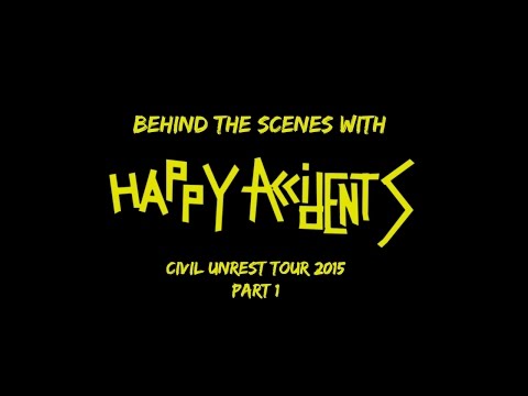 Behind The Scenes With Happy Accidents - Part 1 - Civil Unrest Tour 2015