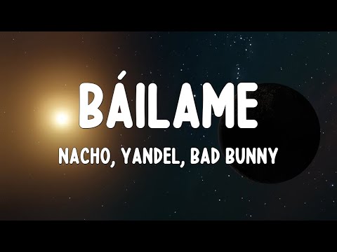Báilame - Nacho, Yandel, Bad Bunny (Letra/Lyrics)