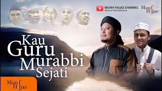 Download lagu Munif Hijjaz ~ Kau Guru Murabbi Sejati mp3