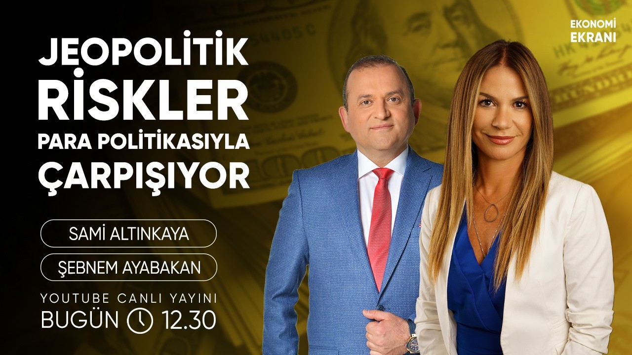 Jeopolitik Riskler, Para Politikasıyla Çarpışıyor | Şebnem Ayabakan | Ekonomi Ekranı