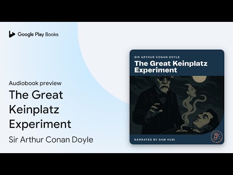 The Great Keinplatz Experiment by Sir Arthur Conan Doyle · Audiobook preview