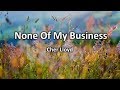 Cher Lloyd - None Of My Business (Paroles) Cher Lloyd - None Of My Business (Paroles)