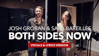 Josh Groban &amp; Sara Bareilles - Both Sides Now (Vocals &amp; Lyrics Version) + Behind-The-Scenes Video