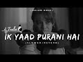 Ik Yaad Purani Hai Slowed Reverb Lofi Songs Feelers Music