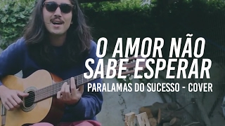 O Amor Não Sabe Esperar - Paralamas do Sucesso // Jota Pê Rocha Cover