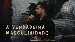 A verdadeira masculinidade | Pastor Lipão