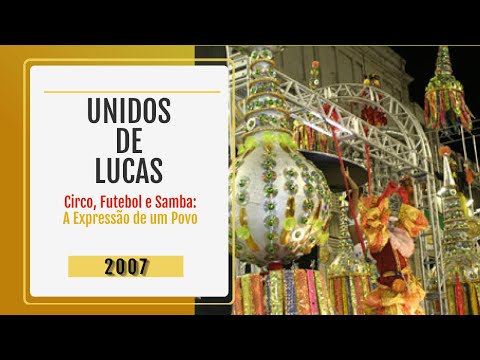 [Desfile] Unidos de Lucas 2007 - "Circo, futebol e samba: A expressão de um povo"