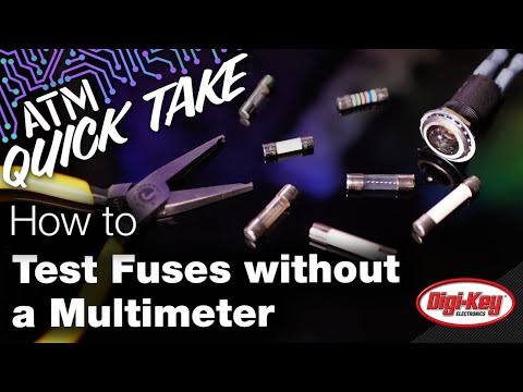 How to Test Fuses Without a Multimeter – ATM Quick Take | Digi-Key Electronics
