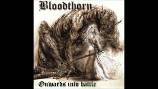 Bloodthorn - Onwards into Battle (Full Album)