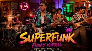 Download lagu SUPERFUNK - FUNKY KOPRAL [Garasi Cover - Funky Groovy] mp3