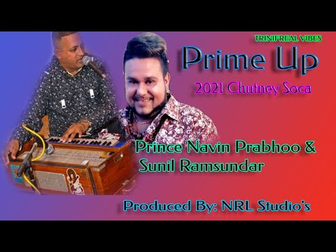 Prime Up - Prince Navin Prabhoo & Sunil Ramsundar  (2021 Chutney Soca)