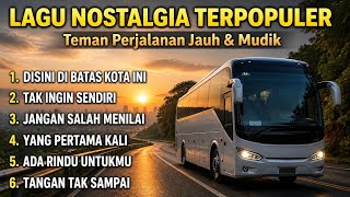 Download lagu 🎵 LAGU NOSTALGIA TERPOPULER - Teman Perjalanan Jauh Ataupun Saat Kerja Santai mp3