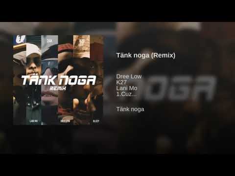 Dree low - Tänk noga (remix) K27, Lani Mo, 1.cuz, Blizzy, 24k