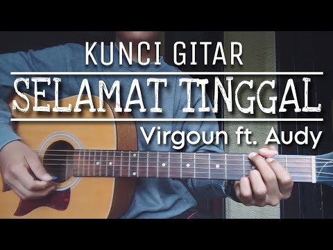 Kunci Gitar SELAMAT TINGGAL - Virgoun ft. Audy | Chord dan Lirik |