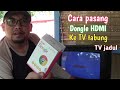 Cara Menghubungkan Doungle HDMI Anycast Ke TV Tabung Tv Jadul