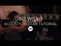 So Will I - Hillsong (Acoustic Guitar Tutorial) - The Worship Initiative