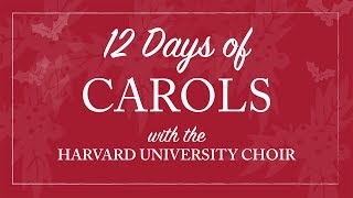 The Holly and the Ivy (2011): Harvard University Choir&#39;s 12 Days of Carols