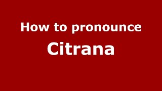 How to pronounce Citrana
