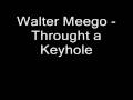 Walter Meego - Through a keyhole