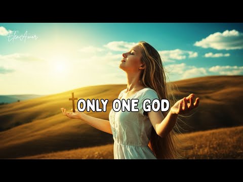 Only One God – ElenAmor (Official Lyric Video) | Powerful Christian Worship Song 2025