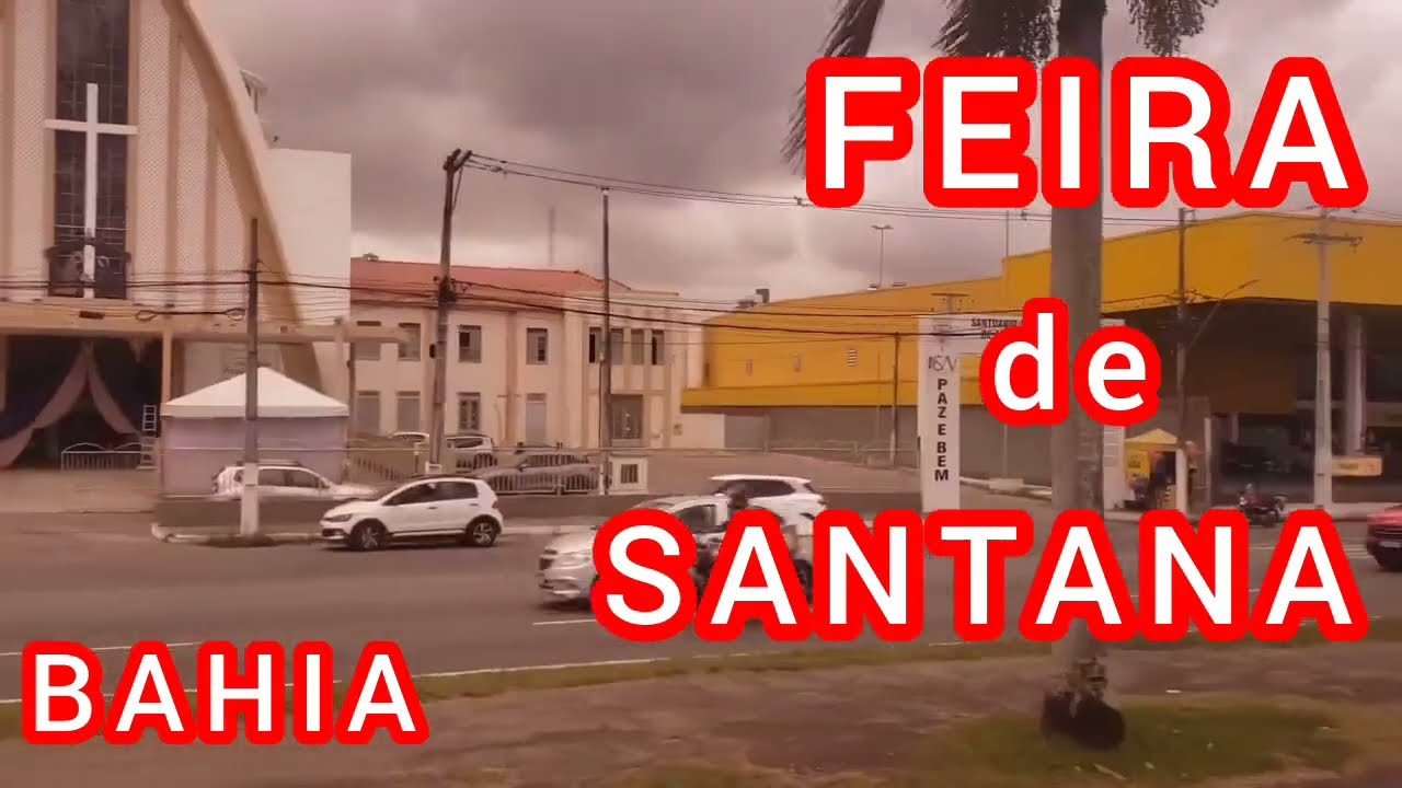 FEIRA de SANTANA - BAHIA,  [Avenidas, Centro Rodoviária, Rodovias e muito mais]