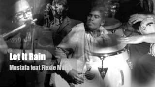 Let it rain - Mustafa feat Flexie Muiso