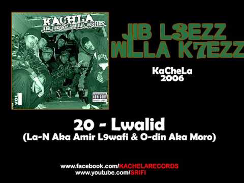 20 - KaCheLa (La-N Aka Amir L9wafi & O-din Aka Moro) - Lwalid