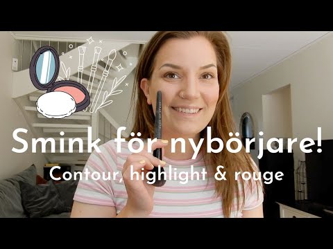 SMINK FÖR NYBÖRJARE - Hur du lägger din contour, hightlighter & rouge