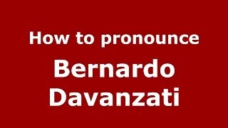How to pronounce Bernardo Davanzati