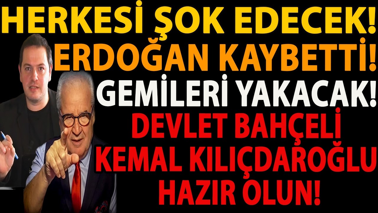 HERKESİ ŞOK EDECEK! ERDOĞAN KAYBETTİ! GEMİLERİ YAKACAK! DEVLET BAHÇELİ KEMAL KILIÇDAROĞLU HAZIR OLUN