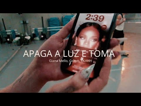 APAGA A LUZ E TOMA (lyrics) Giana Mello , Gshytt prod LKAHH