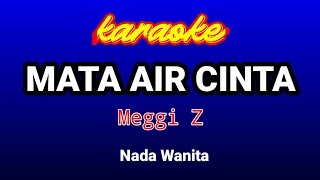 Download lagu MATA AIR CINTA Karaoke(Nada Wanita)-Meggi Z mp3