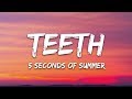 5 Seconds of Summer - Teeth (Lyrics)