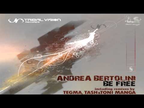 Andrea Bertolini - Be Free (Tegma Remix) [Tribal Vision Records]