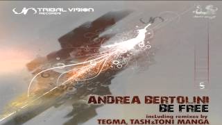 Andrea Bertolini - Be Free (Tegma Remix) [Tribal Vision Records]
