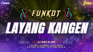 Download lagu DJ FUNKOT - LAYANG KANGEN | DJ FULL BASS VIRAL TIKTOK TERBARU 2024 | COV REMIX BY DJ MIKO OI mp3