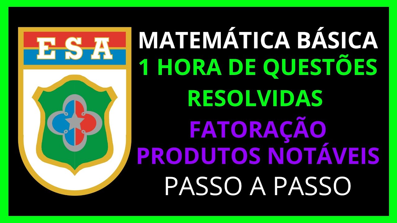 ESA - REVISÃO PRODUTOS NOTÁVEIS E FATORAÇÃO - 1 HORA DE QUESTÕES