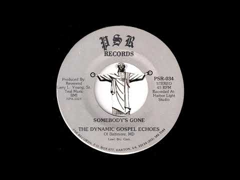 The Dynamic Gospel Echoes Of Baltimore, MD - Somebody's Gone [PSR] Gospel Soul 45