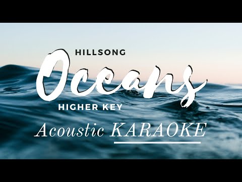 Hillsong - Oceans [HIGHER KEY] (Acoustic Karaoke Version/ Backing Track) Video