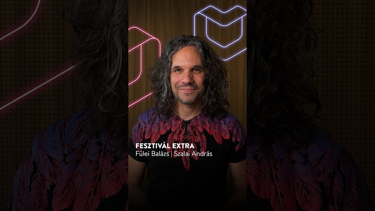 Festival EXTRA – Balázs Fülei | András Szalai