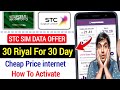 STC SIM Only 30 Riyal For 30 Days Unlimited Internet In KSA Best Cheap Data Plan 2025