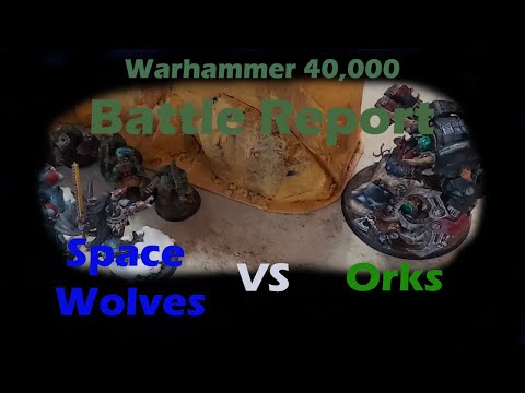 Warhammer 40,000 Battle Report -Space Wolves vs Orks