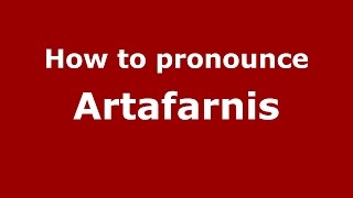 How to pronounce Artafarnis