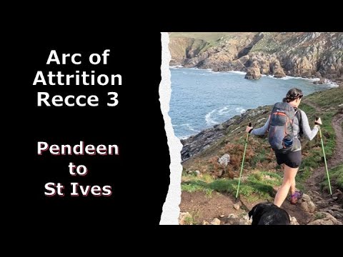 Arc of Attrition Recce 3: Pendeen to St Ives