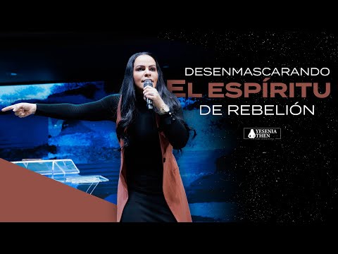 Pastora Yesenia Then ► DESENMASCARANDO EL ESPÍRITU DE REBELIÓN