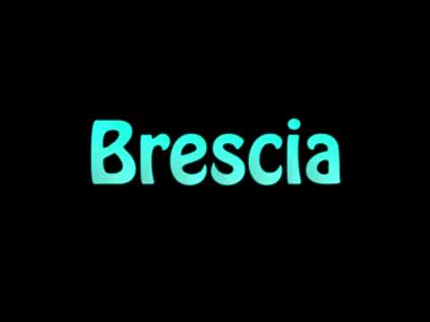 Learn How To Pronounce Brescia