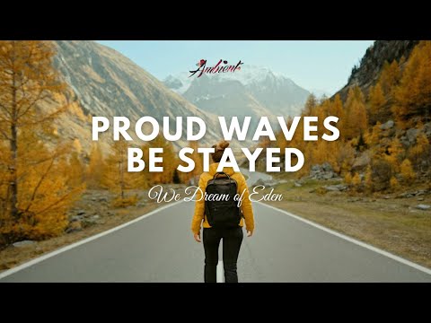 We Dream of Eden - Proud Waves Be Stayed (Music Video)