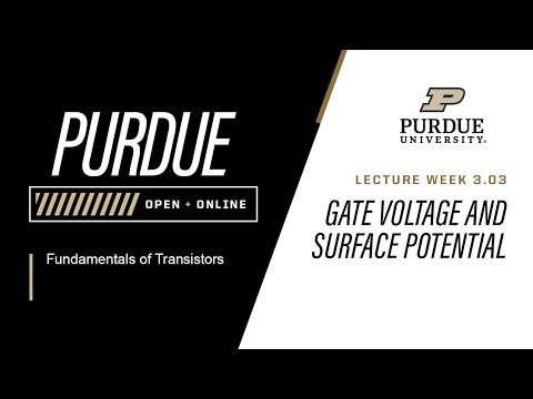 Fundamentals of Transistors | Week 3.03 - Gate Voltage and Surface Potential | Purdue University